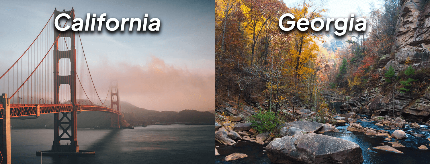 Two images. The first shows the Golden Gate Bridge in San Francisco, California, with its iconic towers and red cables. Text next to it says California.The second image shows a natural landscape with a fast-moving river surrounded by green trees. Text next to it says Georgia.